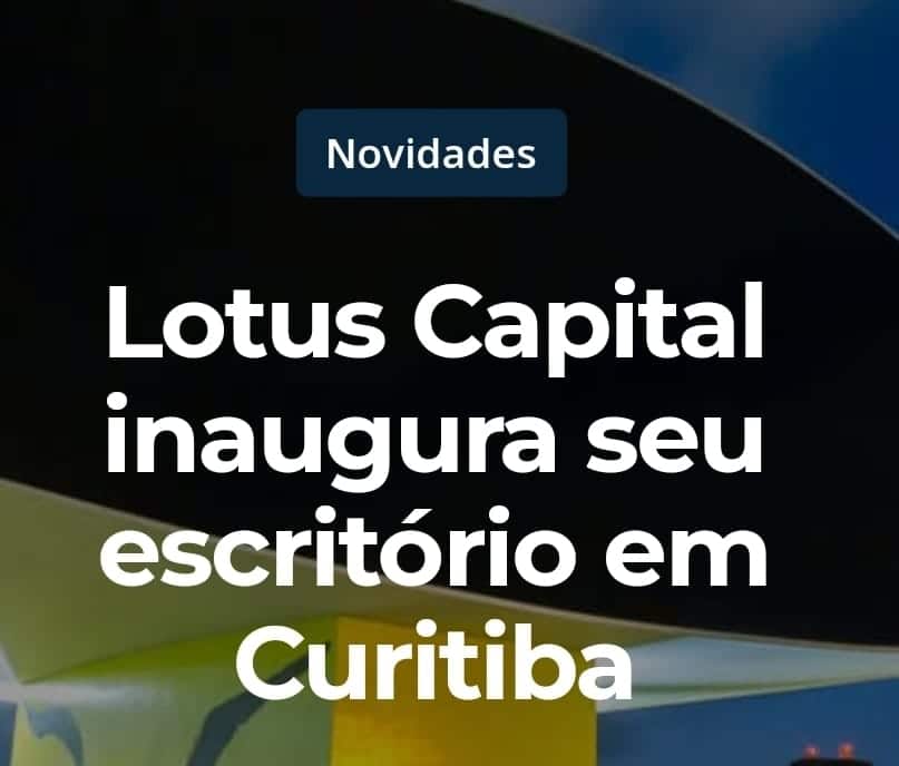 Lotus Capital inaugura escritório em Curitiba