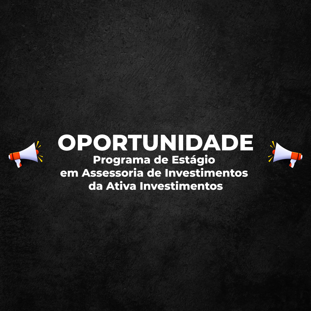 Programa de Estágio em Assessoria de Investimentos da Ativa Investimentos