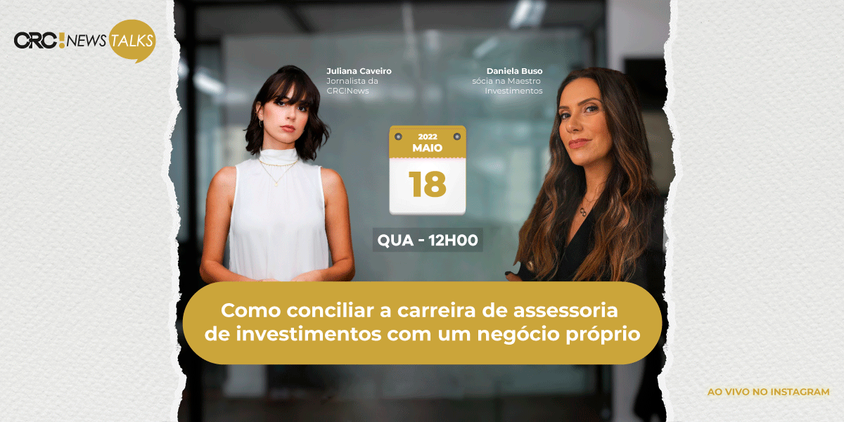 CRC!News Talks – Daniela Buso fala sobre como conciliar a carreira de assessoria de investimentos com um negócio próprio