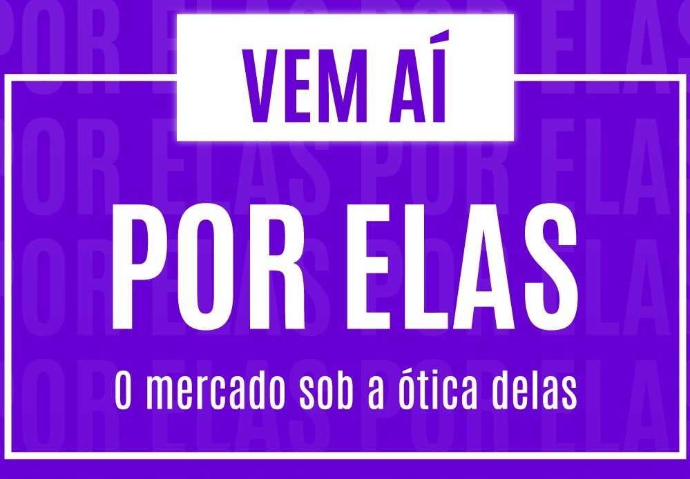 Vem ai, Por Elas: o mercado sob a ótica delas