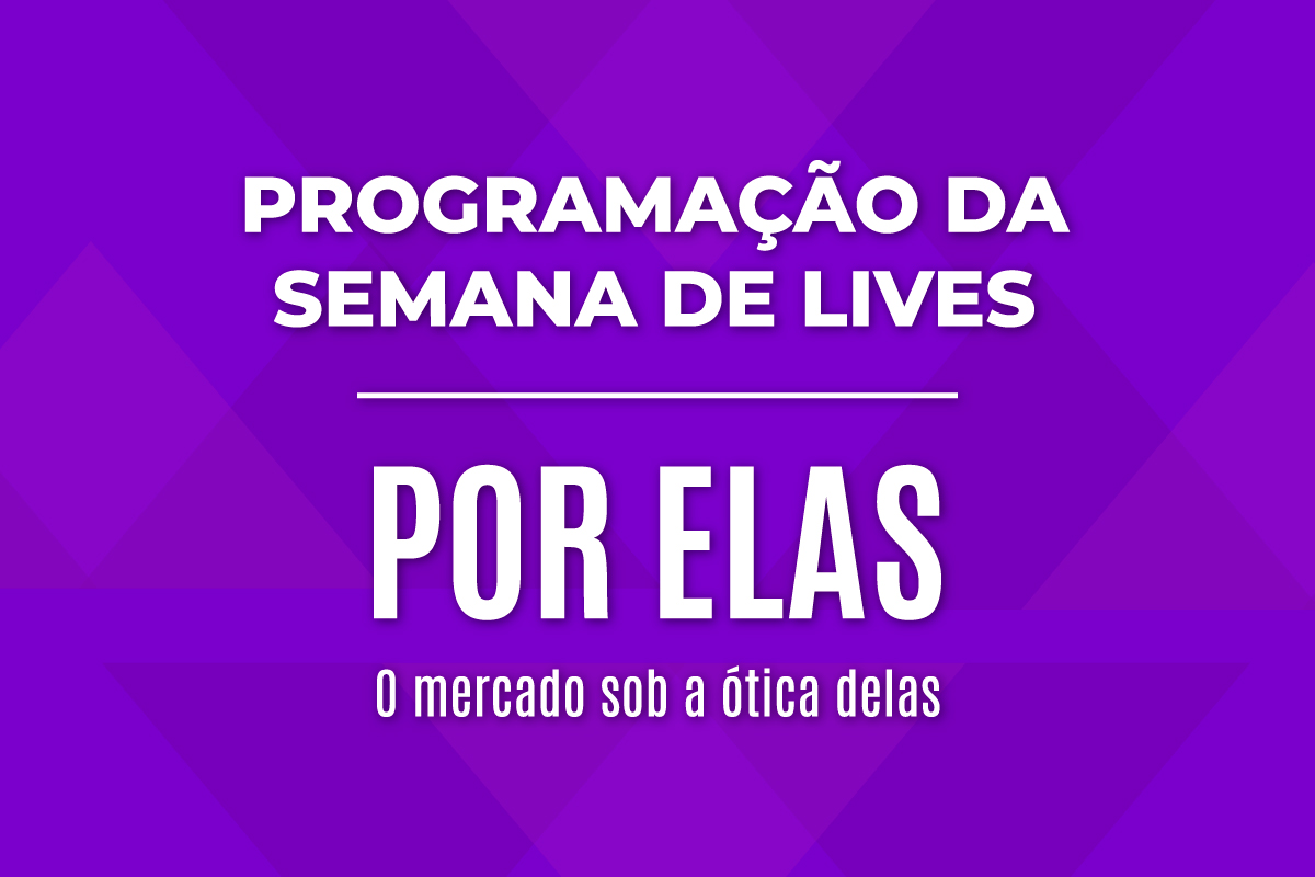 Rodada de Lives marca semana que antecede o evento Por Elas