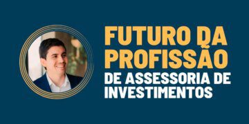 Bruno Ramacini: Qual será o Futuro da Profissão de Assessor de Investimentos